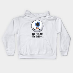 Dad Puns Are How Eye Roll Cute Eyeball Pun Kids Hoodie